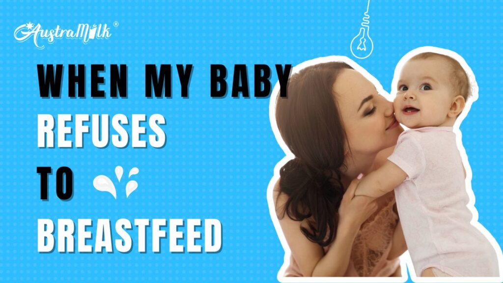 When my baby refuses to breastfeed