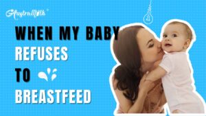 When my baby refuses to breastfeed
